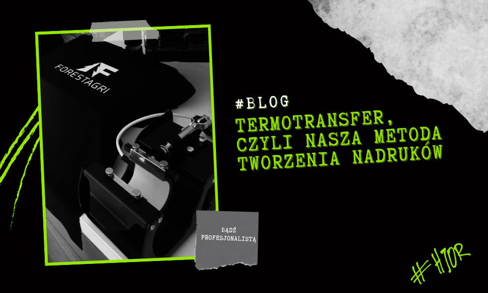 Termotransfer, czyli nasza metoda tworzenia nadruków