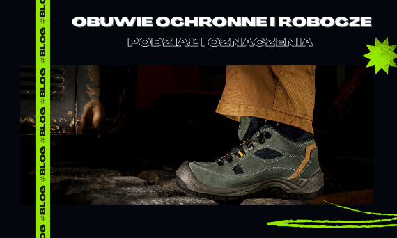 Obuwie ochronne i robocze - podział i oznaczenia