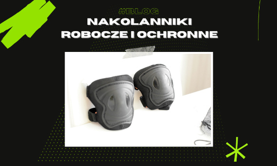 Nakolanniki robocze i ochronne